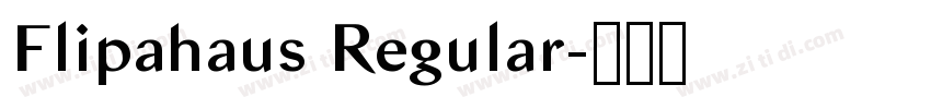 Flipahaus Regular字体转换 Flipahaus Regular字体转换